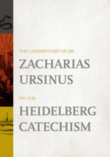 Cover of The Commentary of Dr. Zacharias Ursinus on the Heidelberg Catechism by Zacharias Ursinus